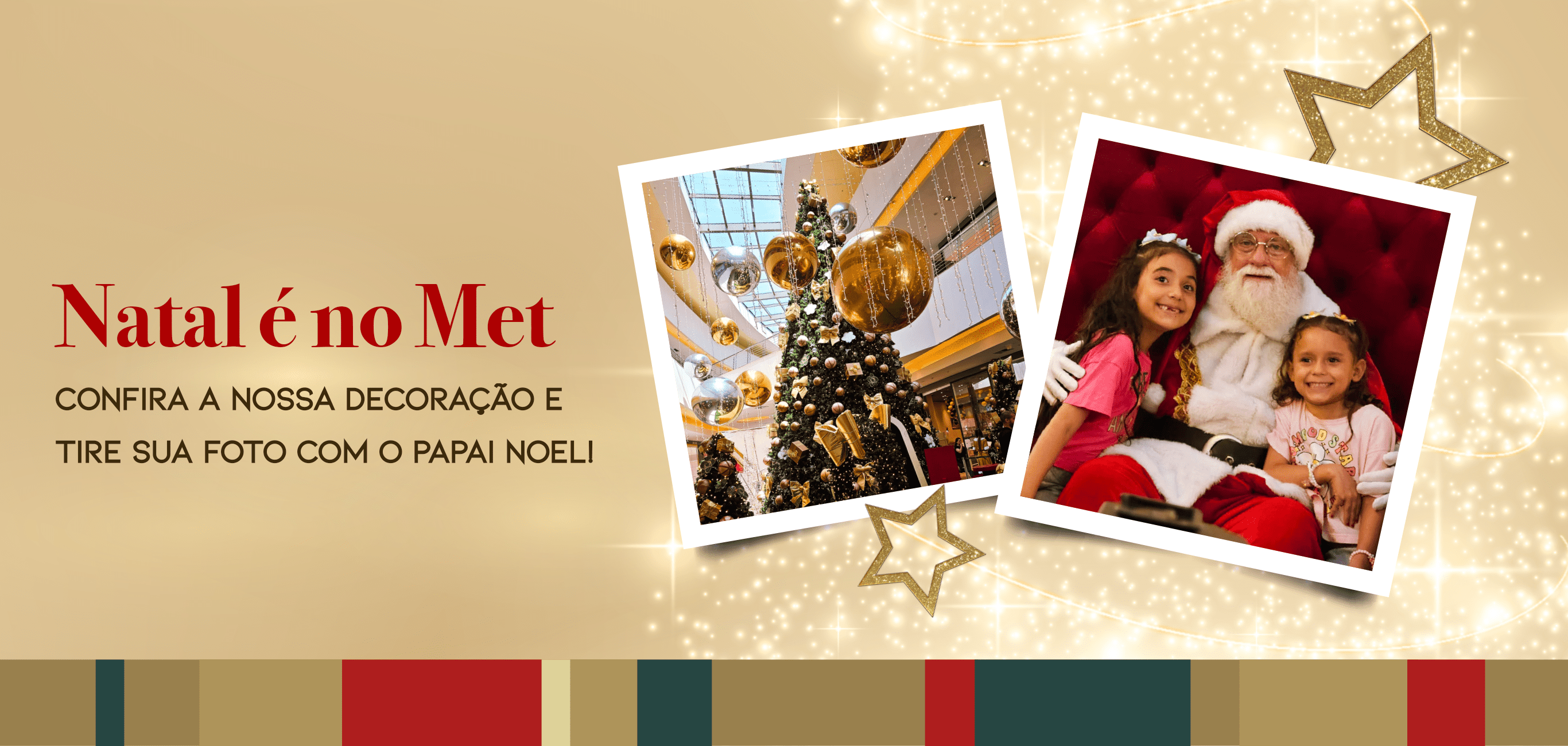 Natal no Met. Confira a nossa decoração e tira sua foto com o Papai Noel! - Shopping Metropolitano Barra